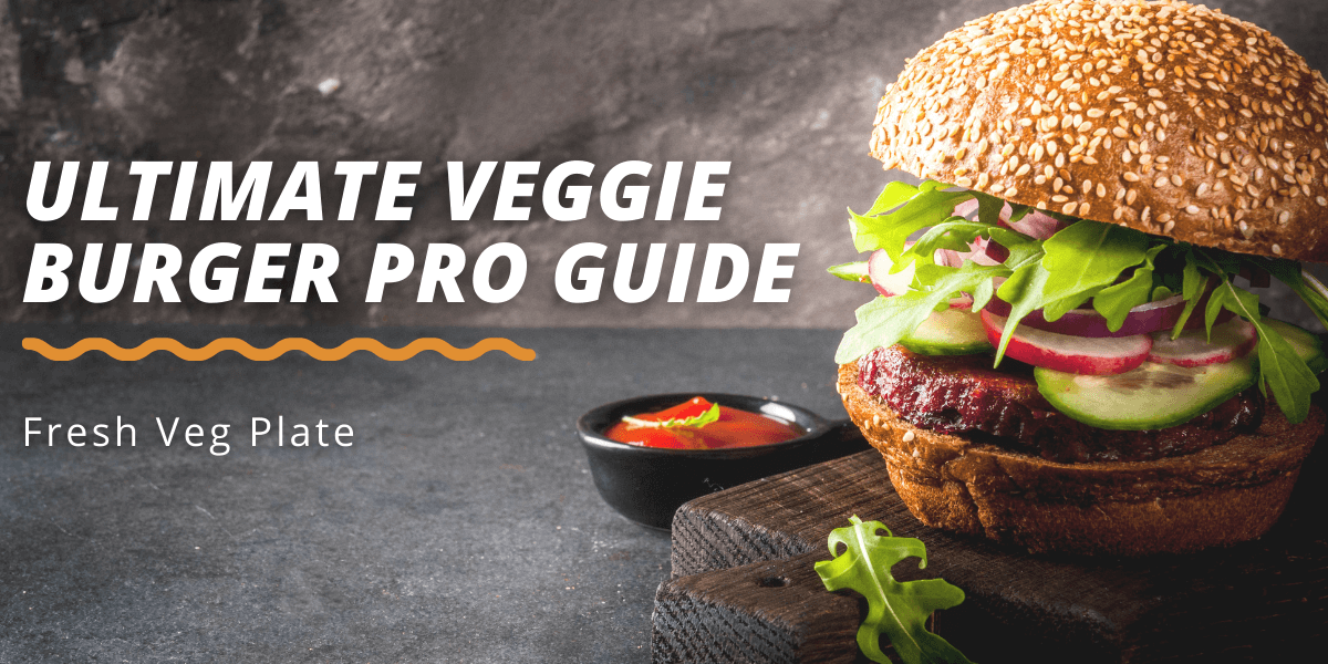 Pro Guides: Ultimate Veggie Burger Guide